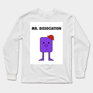 Mr. Dissociation Long Sleeve T-Shirt